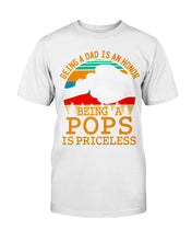 Load image into Gallery viewer, being a dad is an honor being a pops is priceless