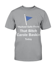 Load image into Gallery viewer, Beautiful Marked Safe From That Bitch Carole Baskin Today Shirt
