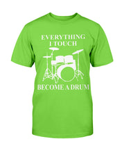 Load image into Gallery viewer, EVERYTHING I TOUCH BECOMES A DRUM T-SHIRT
