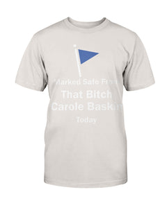 Beautiful Marked Safe From That Bitch Carole Baskin Today Shirt