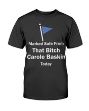 Load image into Gallery viewer, Beautiful Marked Safe From That Bitch Carole Baskin Today Shirt
