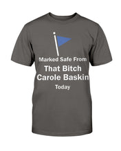 Load image into Gallery viewer, Beautiful Marked Safe From That Bitch Carole Baskin Today Shirt
