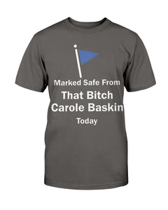 Beautiful Marked Safe From That Bitch Carole Baskin Today Shirt