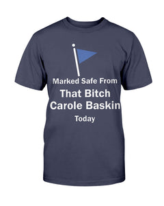 Beautiful Marked Safe From That Bitch Carole Baskin Today Shirt